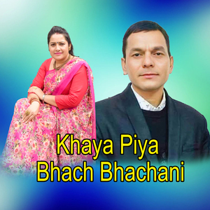 Khaya Piya Bhach Bhachani