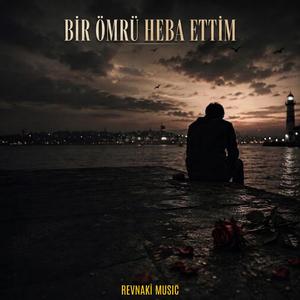 Bir Ömrü Heba Ettim