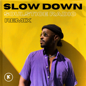 Slow Down (Soulstice Radio Remix)