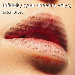 Infidelity (Your Cheating Ways)