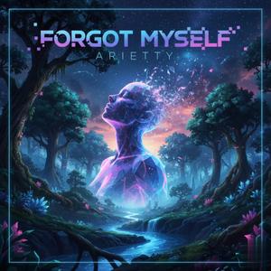 Forgot Myself