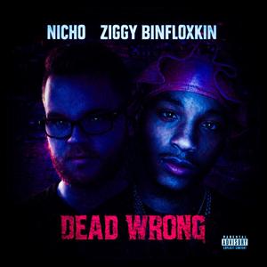 Dead Wrong (feat. Ziggy Binfloxkin)