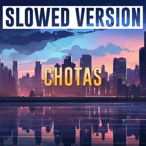 CHOTAS (Slowed Version)