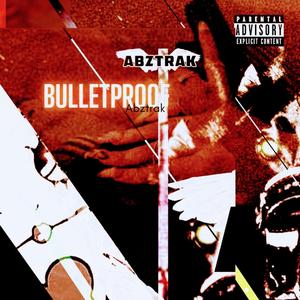 Bulletproof (feat. Prod. by Pablo MCR)