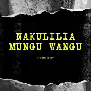 Nakulilia Mungu Wangu