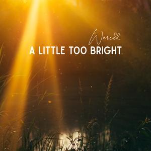 a little too bright