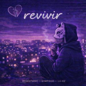 Revivir (feat. S1MPGOD & lu-ez)