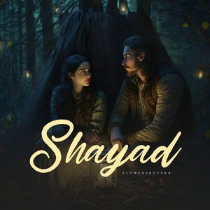 Shayad (Slowed+Reverb)