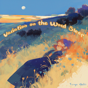 Variation on the Word Sleep (Morning Version)