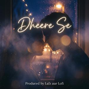 Dheere Se