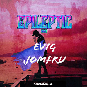 EVIG JOMFRU (EPILEPTIC 2021)