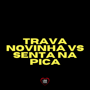 Trava Novinha Vs Senta na Pica