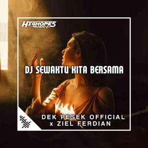 DJ SEWAKTU KITA BERSAMA