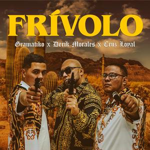 Frívolo (feat. Derik Morales & Cruz Loyal)