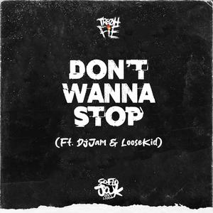 Don't Wanna Stop (feat. DjJam & LooseKid)