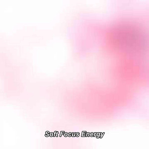 Soft Focus Energy