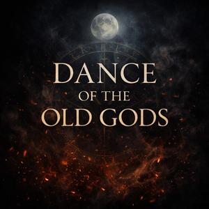 Dance Of The Old Gods