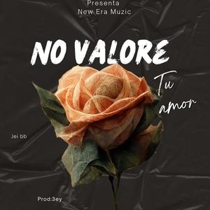 No valore tu amor (feat. Jei bb)