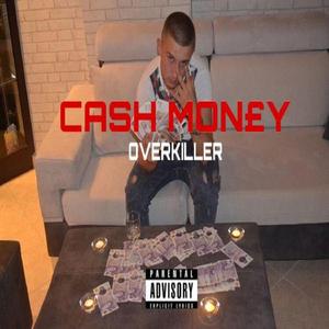 Cash Mon£y (feat. Overkiller)