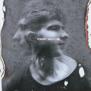 FORGET ABOUT ME