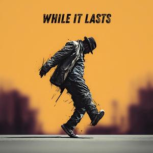 While It Lasts (Remake)