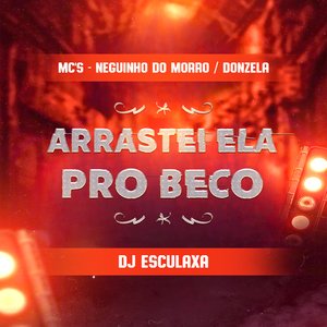 Arrastei Ela pro Beco