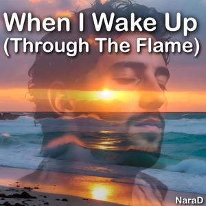 When I Wake Up (Through The Flame)