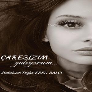 Çaresizim Gidiyorum