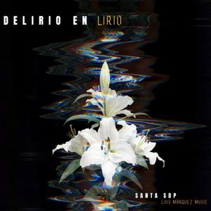 Delirio en lirio (feat. Luis Márquez Music)