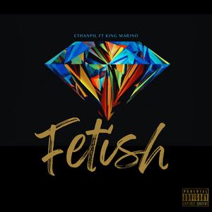 Fetish (feat. King Marino)