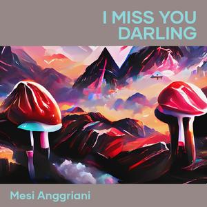 I Miss You Darling