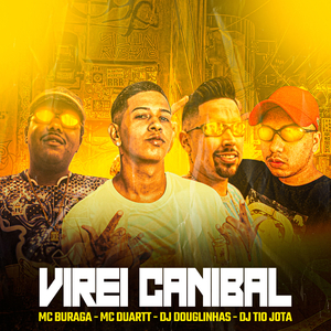Virei Canibal (feat. MC Buraga & MC Duartt)