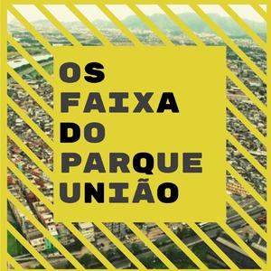 OS FAIXA DO PARQUE UNIÃO