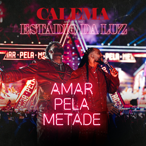 Amar Pela Metade (Live In Estádio Da Luz)
