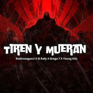 TIREN Y MUEREN (feat. Brega 7, El Rafy, Young Kilo & RubiNewman prod)