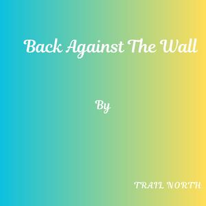 Back Against The Wall