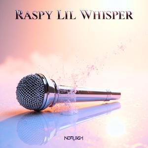RASPY LIL WHISPER