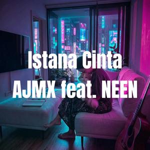 Istana Cinta (AJMX mix) (feat. NEEN)