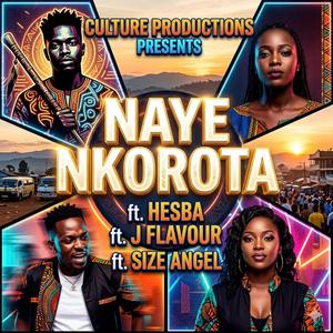 NAYE NKOROTA (feat. Hesba, Size Angel & J Flavour)