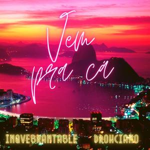 Vem pra cá (feat. Inqvebrantable)