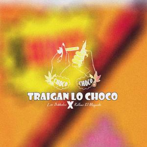 Traigan Lo Choco (feat. Los Bubbaloo & Kallova El Magnate)