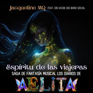 Espíritu de las viajeras Saga de Fantasía Musical Los Diarios de Aelita (feat. Ion Iacob & Big Bang Social)
