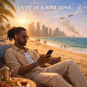 LIVIN' IN A WAR ZONE