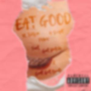 Eat Good (feat. YC Tell'Em, M Script, Flyboy, Gat Putch & Slick V)