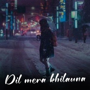 Dil Mera Khilauna