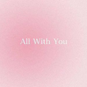 All with you