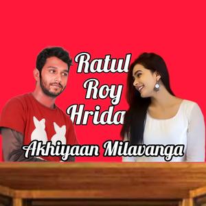Akhiyaan Milavanga (feat. Sonal Vengurlekar) (Ratul Roy Hriday Version)