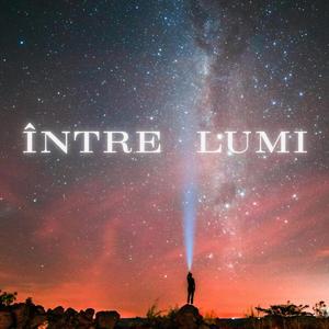 ÎNTRE LUMI