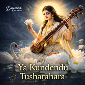 Ya Kundendu Tusharahara - Saraswati Vandana