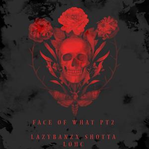 FACE OF WHAT PT2 (feat. SHOTTA LOCH)